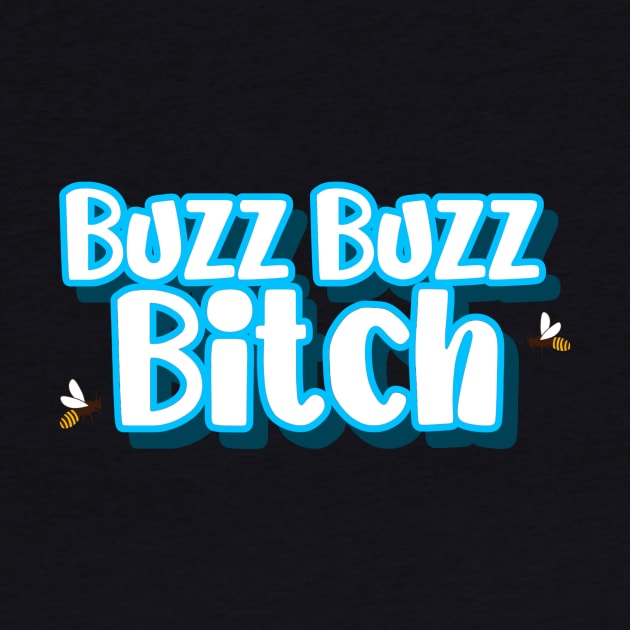 Buzz Buzz Bitch by BethTheKilljoy